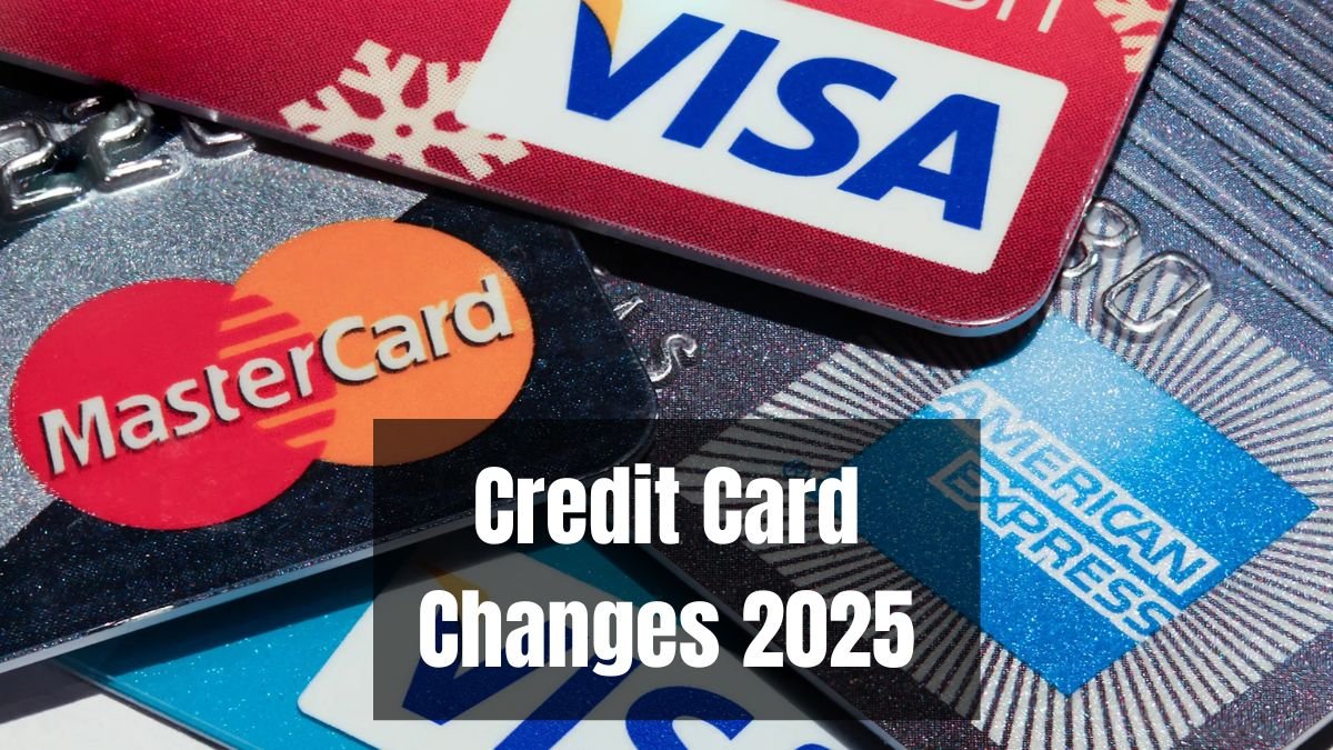 Credit Card Changes 2025